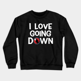 I Love Going Down Funny Scuba Dive Crewneck Sweatshirt